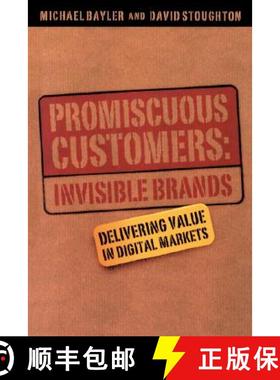 【3-4周达】Promiscuous Customers: Invisible Brands - Delivering Value To Digital Markets [Wiley经管] [9781841121598]