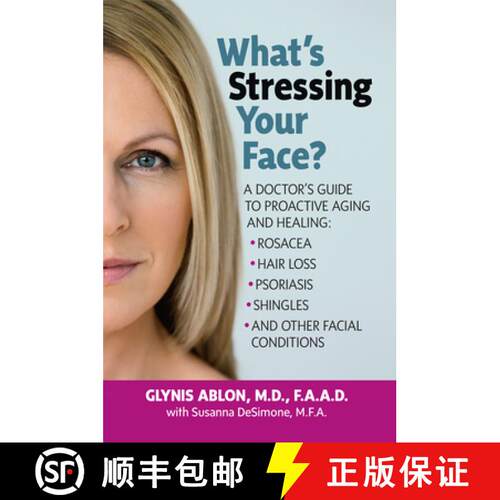【3-4周达】What's Stressing Your Face : A Doctor's Guide to Proactive Aging and Healing: Rosacea, Hai... [9781591203773]
