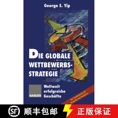 【3-4周达】Die globale Wettbewerbsstrategie: Weltweit erfolgreiche Geschäfte [9783322827180]