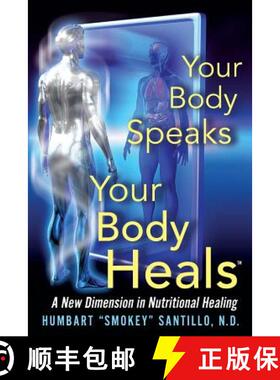 【3-4周达】Your Body Speaks--Your Body Heals: A New Dimension in Nutritional Healing [9780964195271]