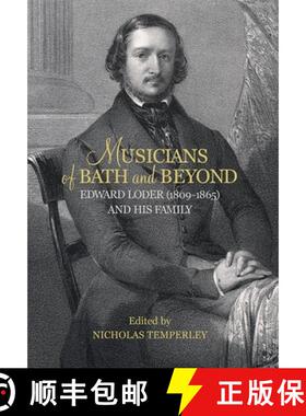 【3-4周达】Musicians of Bath and Beyond: Edward Loder (1809–1865) and his Family [9781783270781]