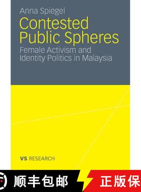 【3-4周达】Contested Public Spheres: Female Activism and Identity Politics in Malaysia [9783531174532]