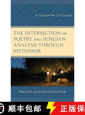 预订 The Intersection of Poetry and Jungian Analysis Through Metaphor : In Creation You Are Created [9781666944457]