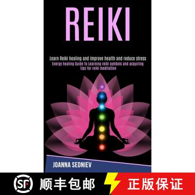 【3-4周达】Reiki: Energy Healing Guide to Learning Reiki Symbols and Acquiring Tips for Reiki Meditat... [9781989990247]