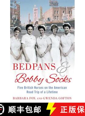 【3-4周达】Bedpans and Bobby Socks: Five British Nurses on the American Road Trip of a Lifetime [9780751544046]