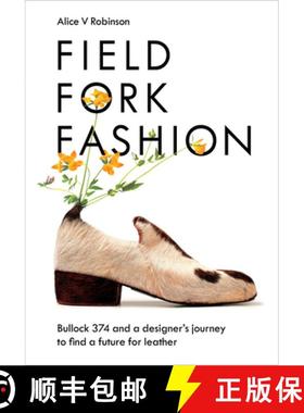 【3-4周达】Field, Fork, Fashion: Bullock 374 and a Designer's Journey to Find a Future for Leather [9781645021193]