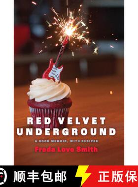 【3-4周达】Red Velvet Underground: A Rock Memoir, with Recipes [9781572841758]