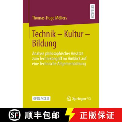 【3-4周达】Technik - Kultur - Bildung : Analyse philosophischer Ansätze zum Technikbegriff im Hinbli... [9783658425821]