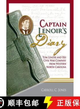 【3-4周达】Captain Lenoir's Diary: Tom Lenoir and His Civil War Company from Western North Carolina [9781935619024]