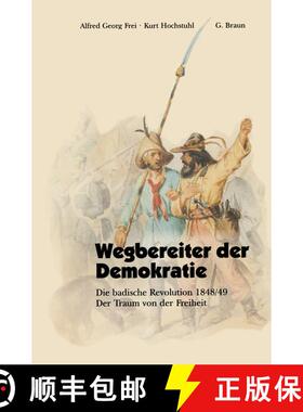 【3-4周达】Wegbereiter Der Demokratie : Die Badische Revolution 1848/49 Der Traum Von Der Freiheit [9783765081682]