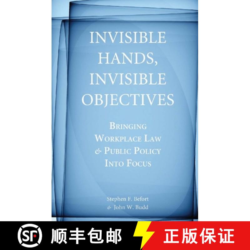 【3-4周达】Invisible Hands, Invisible Objectives: Bringing Workplace Law and Public Policy Into Focus [9780804761536]