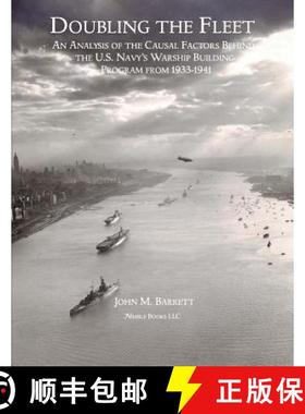 【3-4周达】Doubling The Fleet: An Analysis of the Causal Factors Behind the U.S. Navy's Warship Build... [9781608881543]