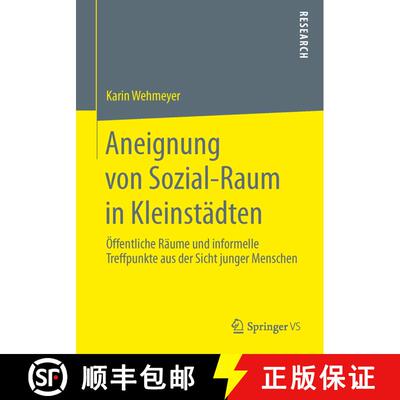 【3-4周达】Aneignung von Sozial-Raum in Kleinstädten : Öffentliche Räume und informelle Treffpunkt... [9783658042776]