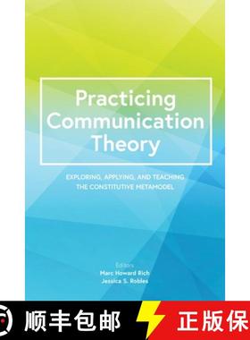 【3-4周达】Practicing Communication Theory: Exploring, Applying, and Teaching the Constitutive Metamodel [9781793506795]