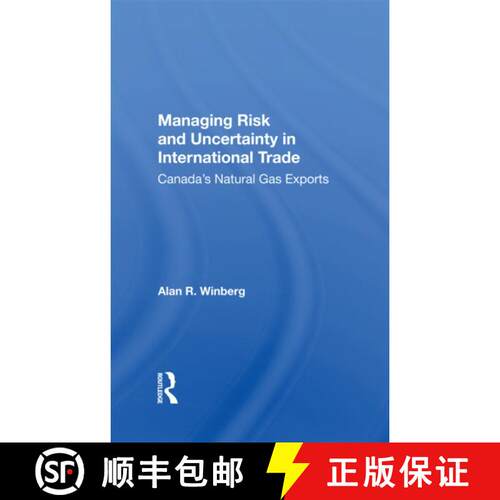 【3-4周达】Managing Risk and Uncertainty in International Trade: Canada's Natural Gas Exports [9780367158514]