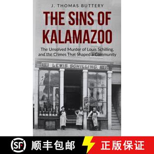 【3-4周达】The Sins of Kalamazoo: The Unsolved Murder of Louis Schilling, and the Crimes That Shaped ... [9780578577791]