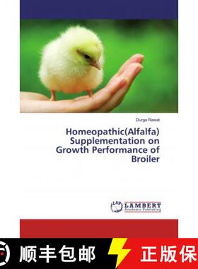 预订 Homeopathic(Alfalfa) Supplementation on Growth Performance of Broiler [9786200082923]