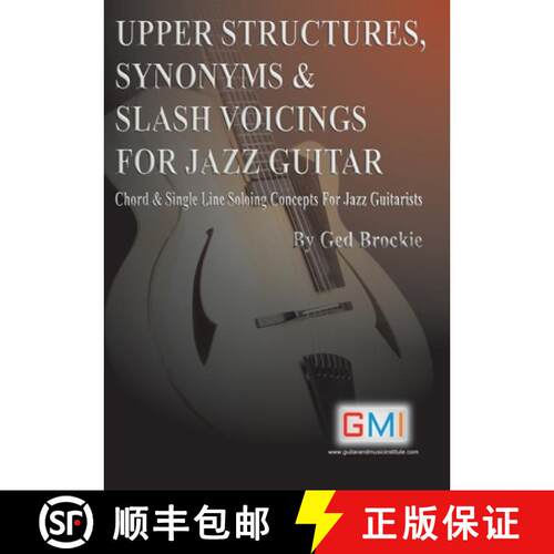 【3-4周达】UPPER STRUCTURES, SYNONYMS & SLASH VOICINGS FOR JAZZ GUITAR: Chord & Single Line S... [9781916302495]