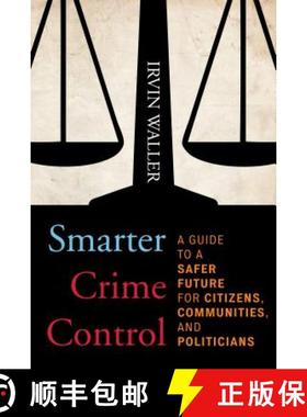 预订 Smarter Crime Control : A Guide to a Safer Future for Citizens, Communities, and Politicians [9781538106921]