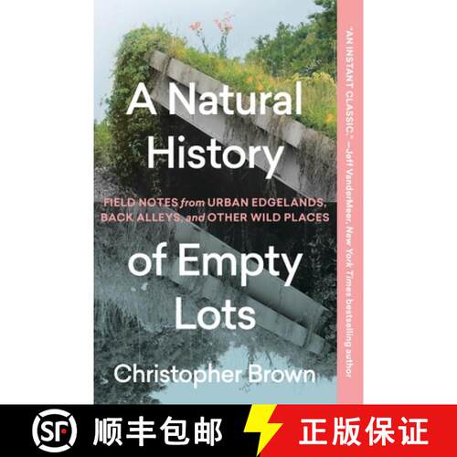 【3-4周达】A Natural History of Empty Lots: Field Notes from Urban Edgelands, Back Alleys, and Other ... [9781643265223]