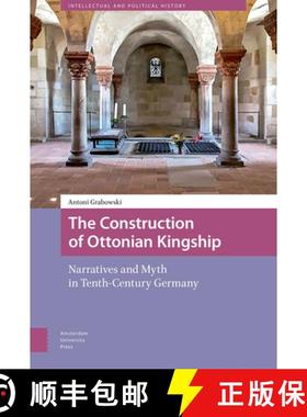【3-4周达】The Construction of Ottonian Kingship: Narratives and Myth in Tenth-Century Germany [9789462987234]