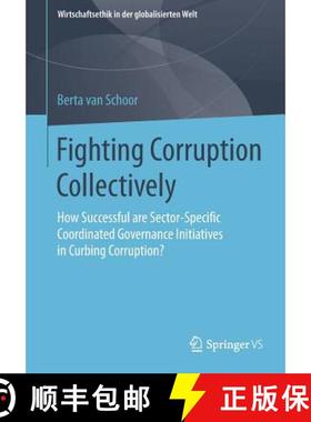 【3-4周达】Fighting Corruption Collectively : How Successful are Sector-Specific Coordinated Governan... [9783658178376]