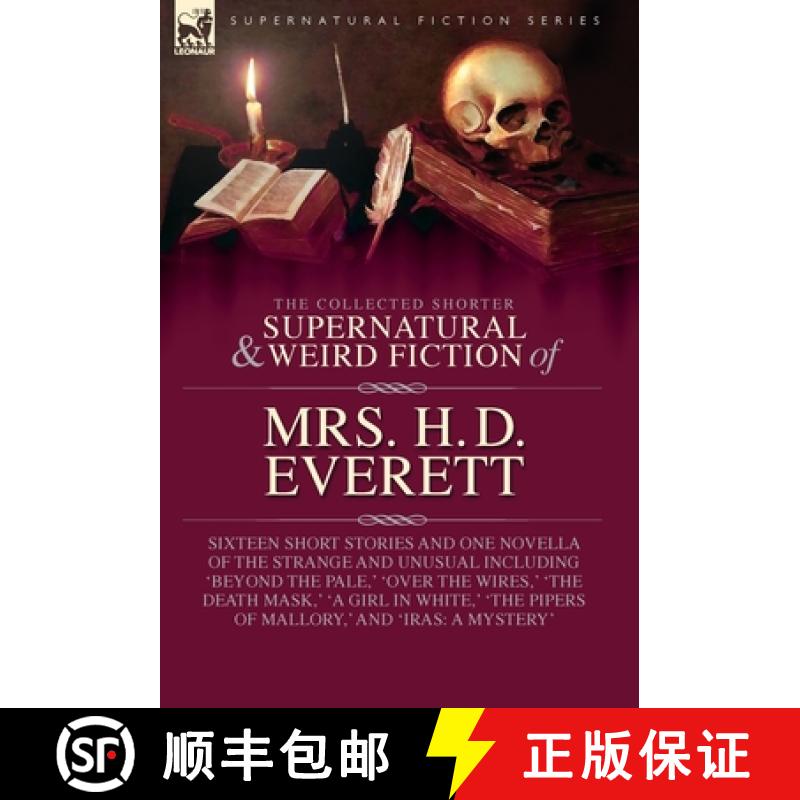 【2-3周达】The Collected Supernatural and Weird Fiction of Mrs. H. D. Everett: Sixteen Short Stories ... [9781917666268]