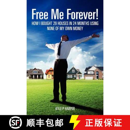 【3-4周达】Free Me Forever!: How I bought 29 houses in 24 months using NONE of my own money [9780983403906]