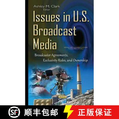 【3-4周达】Issues in U.S. Broadcast Media: Broadcaster Agreements, Exclusivity Rules, and Ownership [9781634837224]