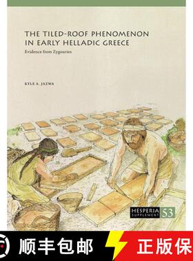 【3-4周达】The Tiled-Roof Phenomenon in Early Helladic Greece : Evidence from Zygouries [9780876615553]