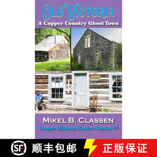 【3-4周达】精装 Old Victoria: A Copper Mining Ghost Town in Ontonagon County Michigan [9781615998203]