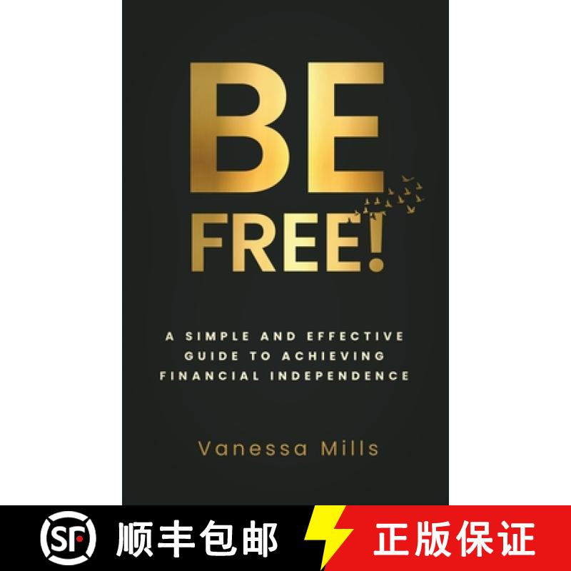 预订 Be Free!: A Simple and Effective Guide to Achieving Financial [9781955711326]