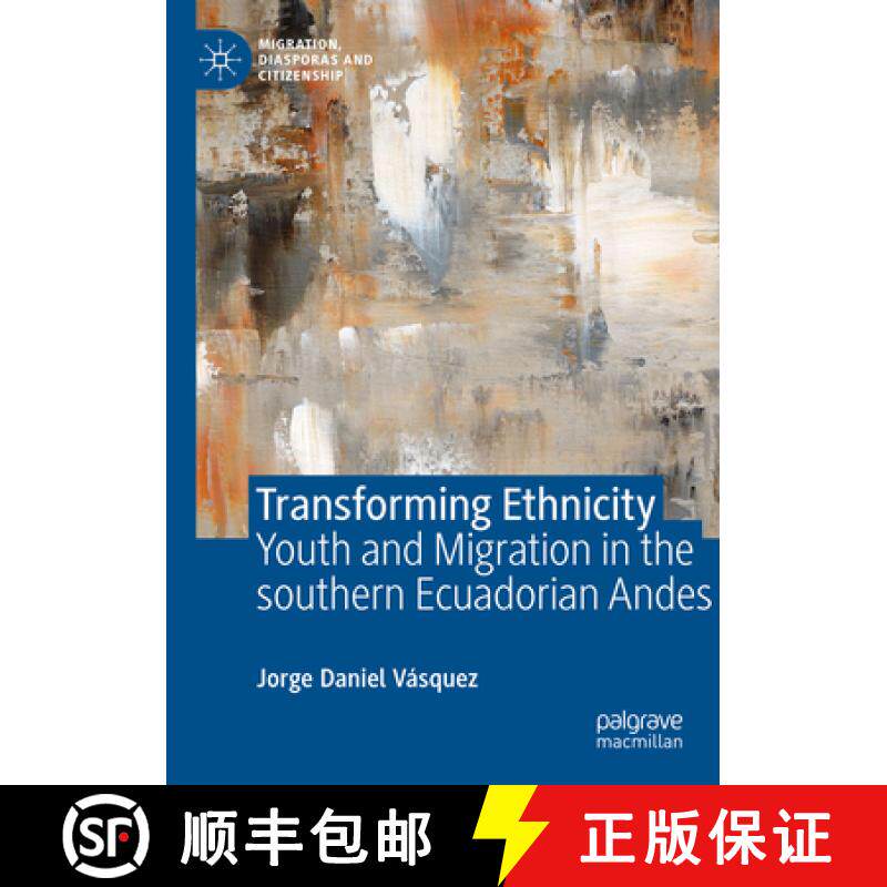 【3-4周达】Transforming Ethnicity: Youth and Migration in the Southern Ecuadorian Andes [9783031300998]
