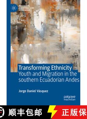 【3-4周达】Transforming Ethnicity: Youth and Migration in the Southern Ecuadorian Andes [9783031300998]