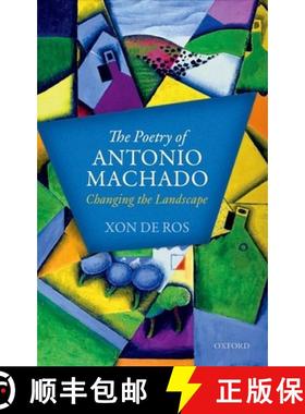 【3-4周达】The Poetry of Antonio Machado: Changing the Landscape [9780198736806]