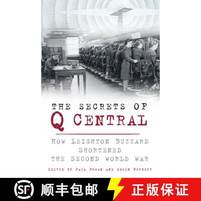【3-4周达】The Secrets of Q Central: How Leighton Buzzard Shortened the Second World War [9780750960724]