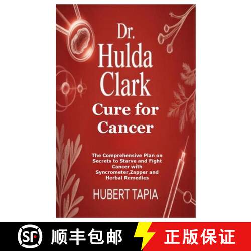 【3-4周达】Dr. Hulda Clark Cure for Cancer: The Comprehensive Plan on Secrets to Starve and Fight Can... [9781257067718]