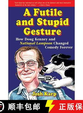 预订 A Futile and Stupid Gesture: How Doug Kenney and National Lampoon Changed Comedy Forever [9781556526022]