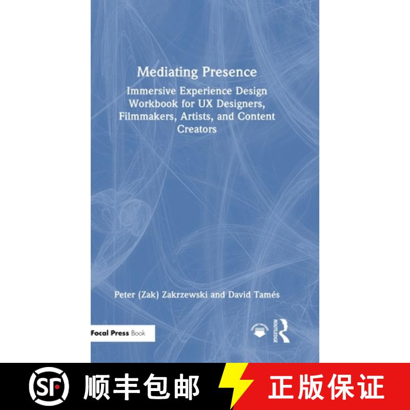 【3-4周达】Mediating Presence: Immersive Experience Design Workbook for UX Designers, Filmmakers, Art... [9781032580845]