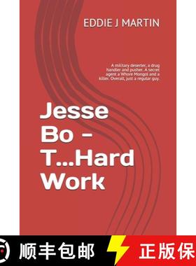预订 Jesse Bo - T...Hard Work: A military deserter, a drug handler and pusher. A secret agent a Whore... [9781733749589]