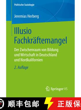 【3-4周达】Illusio Fachkräftemangel : Der Zwischenraum von Bildung und Wirtschaft in Deutschland und... [9783658245832]