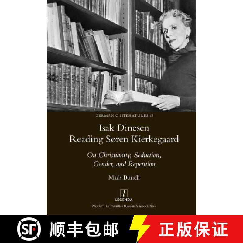 【2-3周达】Isak Dinesen Reading Søren Kierkegaard: On Christianity, Seduction, Gender, and Repetition [9781781884942]