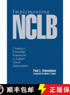【3-4周达】Implementing NCLB: Creating a Knowledge Framework to Support School Improvement [9781412917131]