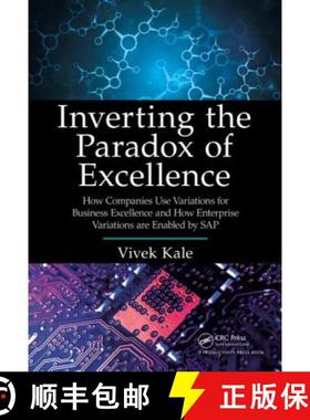 【3-4周达】Inverting the Paradox of Excellence: How Companies Use Variations for Business Excellence ... [9781466592162]