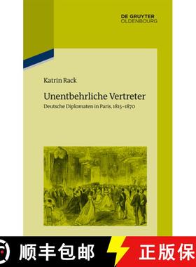 预订 Unentbehrliche Vertreter : Deutsche Diplomaten in Paris, 1815-1870 [9783110517125]