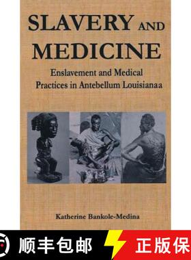 【3-4周达】Slavery and Medicine : Enslavement and Medical Practices in Antebellum Louisiana [9780815330592]