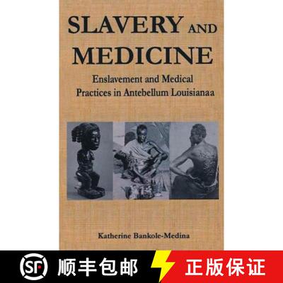 【3-4周达】Slavery and Medicine : Enslavement and Medical Practices in Antebellum Louisiana [9780815330592]