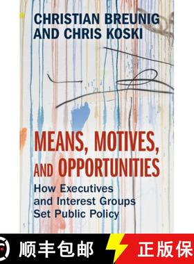 【3-4周达】Means, Motives, and Opportunities: How Executives and Interest Groups Set Public Policy [9781009428606]