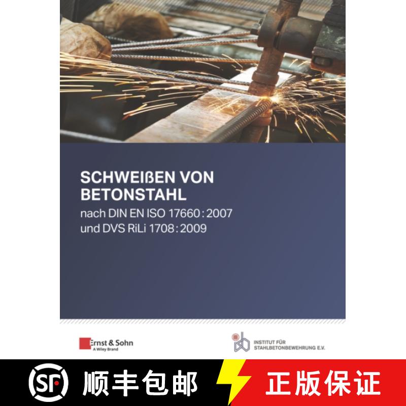 【3-4周达】Schweissen von Betonstahl: nach DIN EN ISO 17660:2007 und DVS RiLi 1708:2009 [9783433034057]