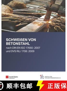 【3-4周达】Schweissen von Betonstahl: nach DIN EN ISO 17660:2007 und DVS RiLi 1708:2009 [9783433034057]